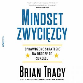 Mindset zwycięzcy. Sprawdzone strategie na drodze do sukcesu (audiobook MP3)