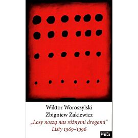 'Losy noszą nas różnymi drogami' Listy 1969-1996