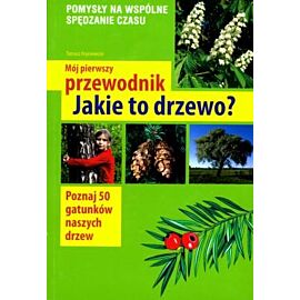 Jakie to drzewo mój pierwszy przewodnik wyd. 2014