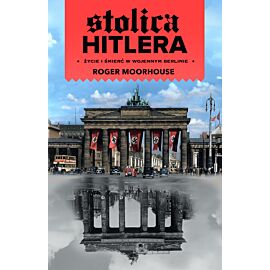Stolica Hitlera. Życie i śmierć w wojennym Berlinie