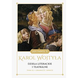 Dzieła literackie i teatralne. Tom III Dramaty. Szkice