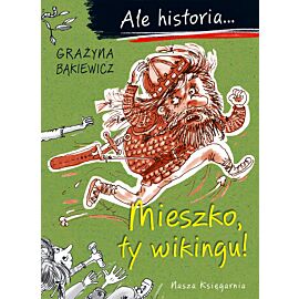Ale historia... 1 Mieszko, ty wikingu!