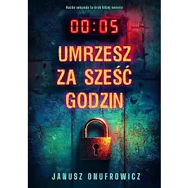 Umrzesz za sześć godzin