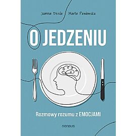 Jedzenie emocjonalne i inne podjadania Jak poprawić swoje relacje z jedzeniem