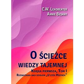 O ścieżce wiedzy tajemnej. Księga 1. Tom 1: Rozważania nad dziełem U stóp Mistrza