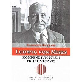 Ludwig von Mises - kompendium myśli ekonomicznej