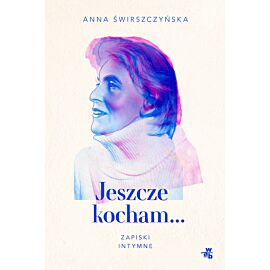 Jeszcze kocham. Zapiski intymne