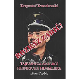 Rozkaz zabić Tajemnica śmierci Heinricha Himmlera
