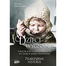 Dzieci wygnane. Tułacze losy małych polaków w czasie ii wojny światowe wyd. Kieszonkowe