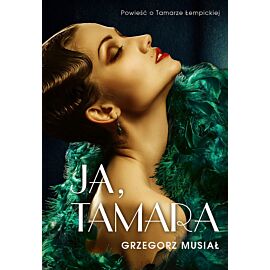 Ja, Tamara Powieść o Tamarze Łempickiej /OM/