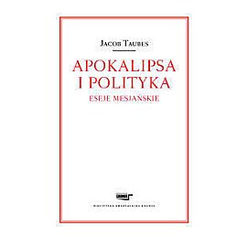 Apokalipsa i polityka Eseje mesjańskie