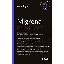 Migrena. Postępowanie w sytuacjach szczególnych, część II. W gabinecie lekarza specjalisty. Neurologia