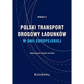 Polski transport drogowy ładunków w Unii Europejskiej. Stan obecny i perspektywy