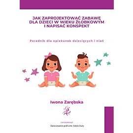 Jak zaprojektować zabawę dla dzieci w wieku żłobkowym i napisać konspekt (e-book)