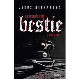 Nazistowskie bestie. Kaci z SS