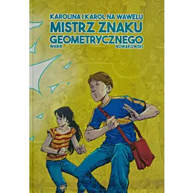 Karolina i Karol na Wawelu. Mistrz Znaku Geometrycznego