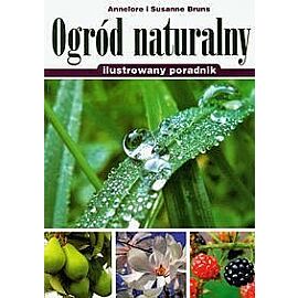 Ogród naturalny. Ilustrowany poradnik