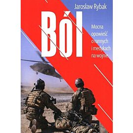 Ból Mocna opowieść o rannych i medykach na wojnie