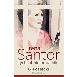 Irena Santor. Tych lat nie odda nikt (e-book)