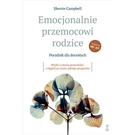 Emocjonalnie przemocowi rodzice Poradnik dla dorosłych