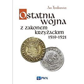Ostatnia wojna z Zakonem Krzyżackim 1519-1521