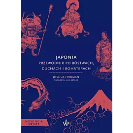 Japonia Przewodnik po bóstwach, duchach i bohaterach