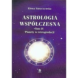 Astrologia współczesna. Tom 4 Planety w retrogradacji