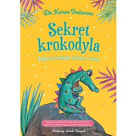 Sekret krokodyla. Bajkowa terapia traumy i więzi