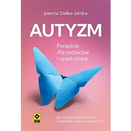 Autyzm Jak rozpoznać i wspierać