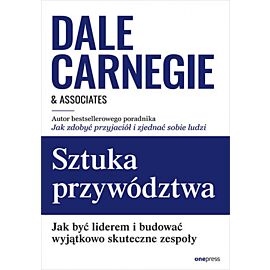 Sztuka przywództwa. Jak być liderem i budować wyjątkowo skuteczne zespoły (e-book)