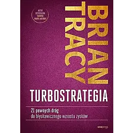 TurboStrategia. 21 pewnych dróg do błyskawicznego wzrostu zysków
