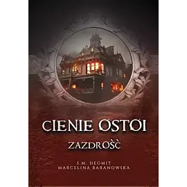 Zazdrość. Seria Cienie Ostoi. Tom 1