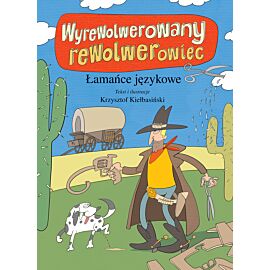 Łamańce językowe. Wyrewolwerowany rewolwerowiec