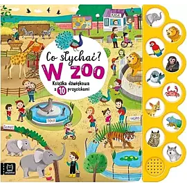 Co słychać? W zoo. Książka dźwiękowa z 10 przyciskami