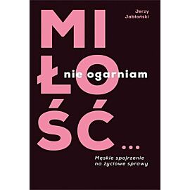 Miłość... nie ogarniam