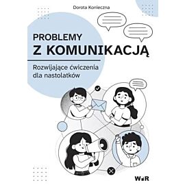 Problemy z komunikacją Rozwijające ćwiczenia dla nastolatków