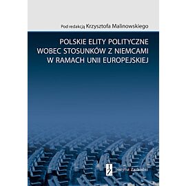Polskie elity polityczne wobec stosunków z Niemcami w ramach Unii Europejskiej