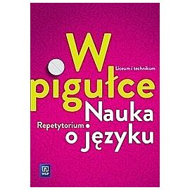 Język polski repetytorium w pigułce nauka o języku liceum i technikum 181905