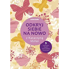 Odkryj siebie na nowo z Katarzyną Miller