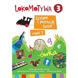 Lokomotywa 3 Czytam i poznaję świat Podręcznik. Część 1