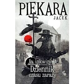Dziennik czasu zarazy. Ja, inkwizytor