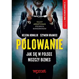 Polowanie. Jak się w Polsce niszczy biznes