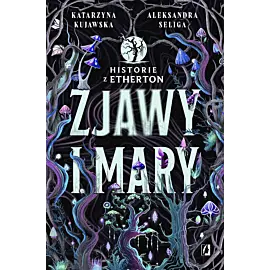 Zjawy i mary. Historie z Etherton. Tom 1