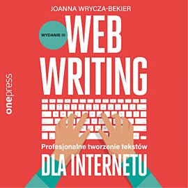 Webwriting. Profesjonalne tworzenie tekstów dla Internetu. Wydanie 3 (audiobook MP3)
