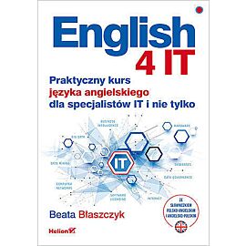 English 4 IT. Praktyczny kurs języka angielskiego dla specjalistów IT i nie tylko