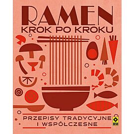 Ramen krok po kroku Przepisy tradycyjne i współczesne