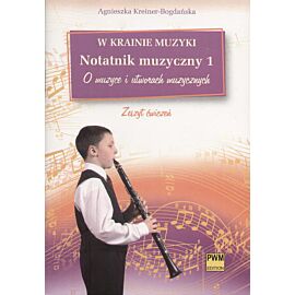 W krainie muzyki. Notatnik muzyczny 1.