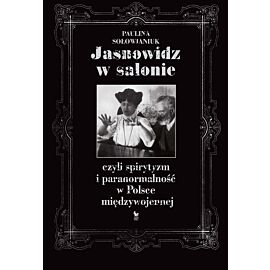 Jasnowidz w salonie, czyli spirytyzm i paranormalność w Polsce międzywojennej (e-book)