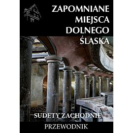 Zapomniane miejsca Dolnego Ślaska Sudety Zachodnie / Ciekawe Miejsca