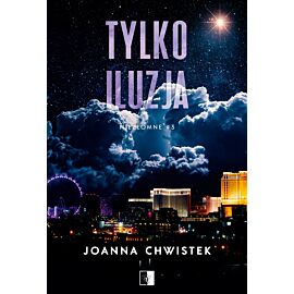 Tylko iluzja. Niezłomne. Tom 3 wyd. 2